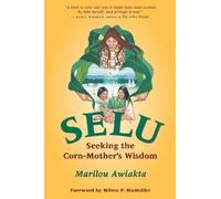 Selu: Seeking the Corn-Mother's Wisdom