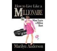 Marilyn Anderso How to Live Like a MILLIONAIRE When You're a Million (Tascabile)