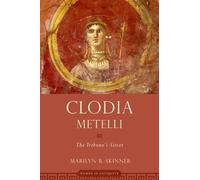 Marilyn B. Skinner Clodia Metelli (Tascabile) Women in Antiquity