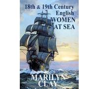 Marilyn Clay 18th and 19th Century English Women at Sea (Tascabile)