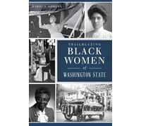 Marilyn D Morgan Trailblazing Black Women of Washington State (Tascabile)