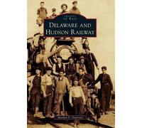 Marilyn E. Dufresne Delaware and Hudson Railway (Tascabile) Images of Rail