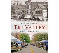 Marilyn E. Dufresne Tri Valley Through Time (Tascabile) America Through Time