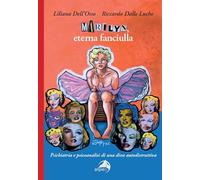 Marilyn, eterna fanciulla. Psichiatria e psicoanalisi di una diva autodistruttiva