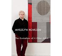 Marilyn Henrion: The Evolution of A Fiber Artist
