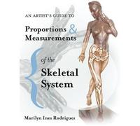 An Artist's Guide to Proportions & Measurements of the Skeletal System