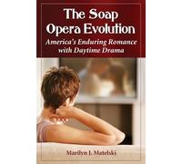 Marilyn J. Matelski The Soap Opera Evolution (Tascabile)