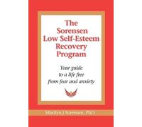 Marilyn J Sorensen The Sorensen Low Self Esteem Recovery Program (Tascabile)