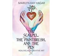 Marilyn Kay Hagar The Scalpel, the Paintbrush, and the Pen (Tascabile)