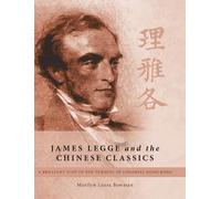 James Legge and the Chinese Classics: A brilliant Scot in the turmoil of