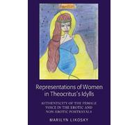 Marilyn Likosky Representations of Women in Theocritus’s Idyl (Copertina rigida)