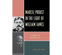 Marilyn M. Sachs Marcel Proust in the Light of William James (Tascabile)