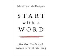 Marilyn McEntyre Start with a Word (Tascabile)