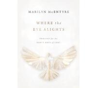 Marilyn McEntyre Where the Eye Alights (Tascabile)