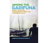 Marilyn McKillop Wells Among the Garifuna (Tascabile)