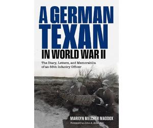 Marilyn Melcher Maddox A German Texan in World War II (Copertina rigida)