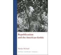 Marilyn Michaud Republicanism and the American Gothic (Copertina rigida)