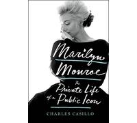 Marilyn Monroe: The Private Life of a Public Icon
