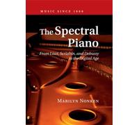 Marilyn Nonken The Spectral Piano (Tascabile) Music since 1900