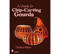 Marilyn Rehm A Guide to Chip-Carving Gourds (Tascabile)