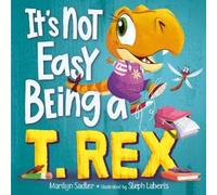 Marilyn Sadler Stephanie Laberis It's Not Easy Being a T. Rex (Copertina rigida)
