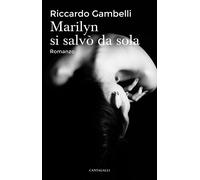 Marilyn si salvò da sola - Gambelli Riccardo