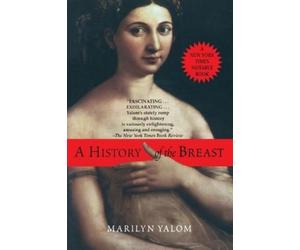Marilyn Yalom History of the Breast (Tascabile)