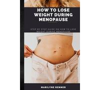 Marilyne Renner How to Lose Weight During Menopause (Tascabile)