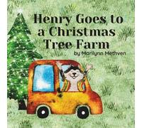 Marilynn Methven Dee Marie Henry Goes to a Christmas Tree Farm (Tascabile)
