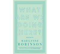 Marilynne Robinson What are We Doing Here? (Tascabile)