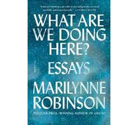 Marilynne Robinson What Are We Doing Here? (Tascabile)