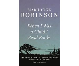 Marilynne Robinson When I Was A Child I Read Books (Tascabile)