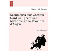 Marin Foucault Documents Sur Cha Teau-Gontier, Premie Re Baronnie de (Tascabile)