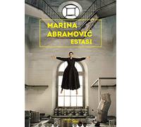 Marina Abramovic. Estasi. Ediz.italiana e inglese. Ediz. illustrata
