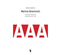 Marina Abramovic. Il paradosso dell'assenza. Performance 1967-2017 - Spall...