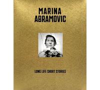 Marina Abramovic: Long Life, Short Stories