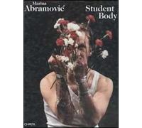 Marina Abramovic. Student body. Workshop 1979-2003. Performances 1993-2003. Ediz. bilingue