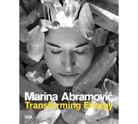 Marina Abramovic. Transforming Energy - [Skira]