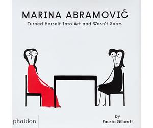 Marina Abramovic turned herself into art and wasn't sorry