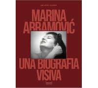 MARINA ABRAMOVIC. UNA BIOGRAFIA VISIVA. EDIZ. ILLUSTRATA - TYLEVICH KATYA,