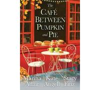 Marina Adair Kate Angell The Café between Pumpkin and Pie (Tascabile)