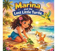 Marina and the Lost Little Turtle: A Gentle Ocean Adventure About Kindness, Courage, and Helping Others