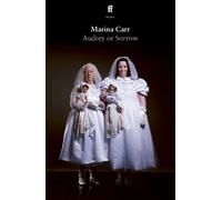 Marina Carr Audrey or Sorrow (Tascabile)