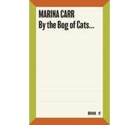 Marina Carr By the Bog of Cats (Tascabile)