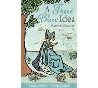Marina Colasanti A True Blue Idea (Copertina rigida)