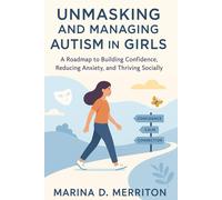 Marina D Merriton Unmasking and Managing Autism in Girls (Tascabile)