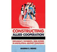 Marina E. Henke Constructing Allied Cooperation (Copertina rigida)