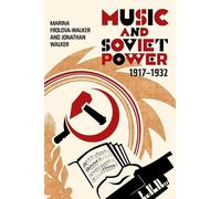 Marina Frolova-Walker Jonathan Walk Music and Soviet Power, 1917-19 (Tascabile)