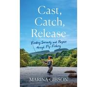 Marina Gibson Cast, Catch, Release (Copertina rigida)