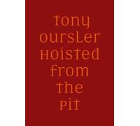 Marina Isgro Pascal Rousseau Tony Oursler. Hoisted from the Pit (Tascabile)